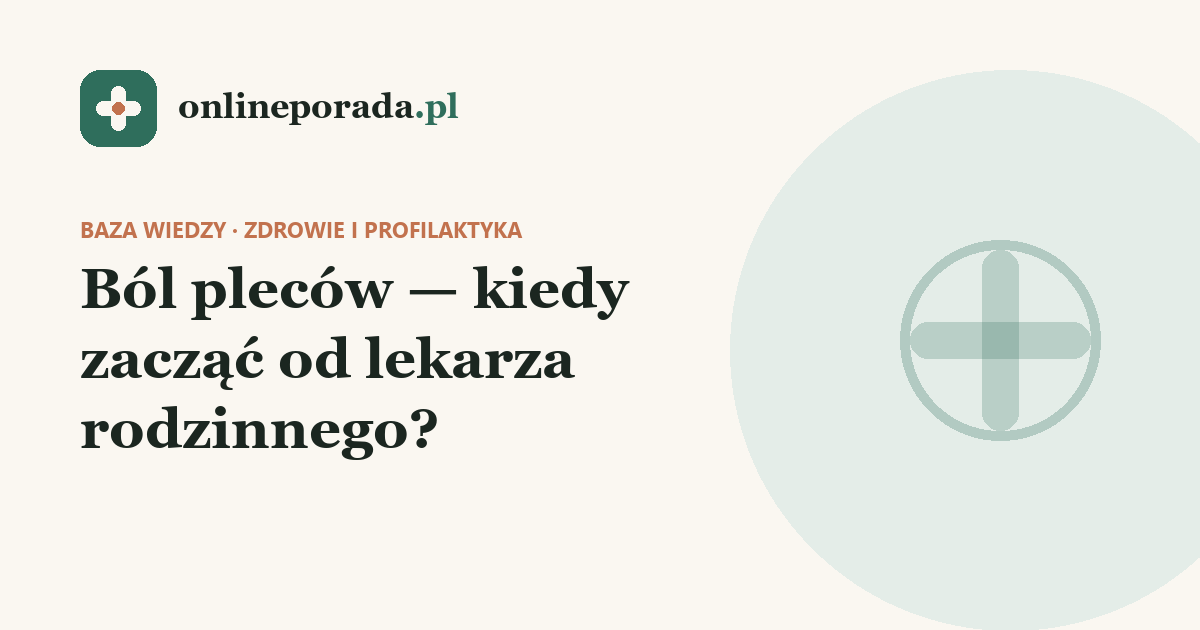 Ból pleców — kiedy zacząć od lekarza rodzinnego?